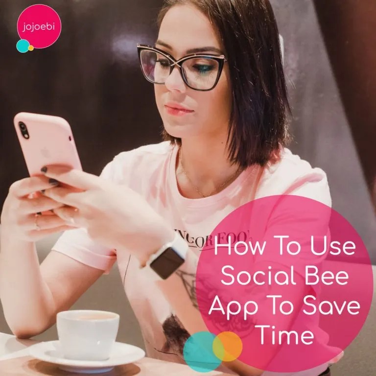 How To Use Social Bee App To Save Time jojoebi