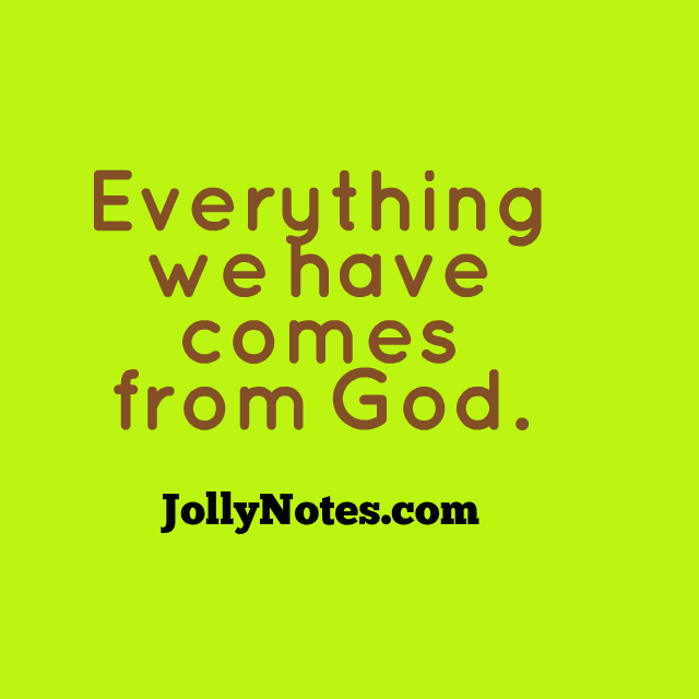 Everything we have comes from God 7 Bible Verses & Scripture Quotes