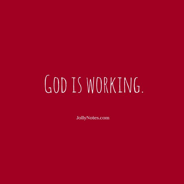 God is working 12 Encouraging Bible Verses & Scripture Quotes Daily