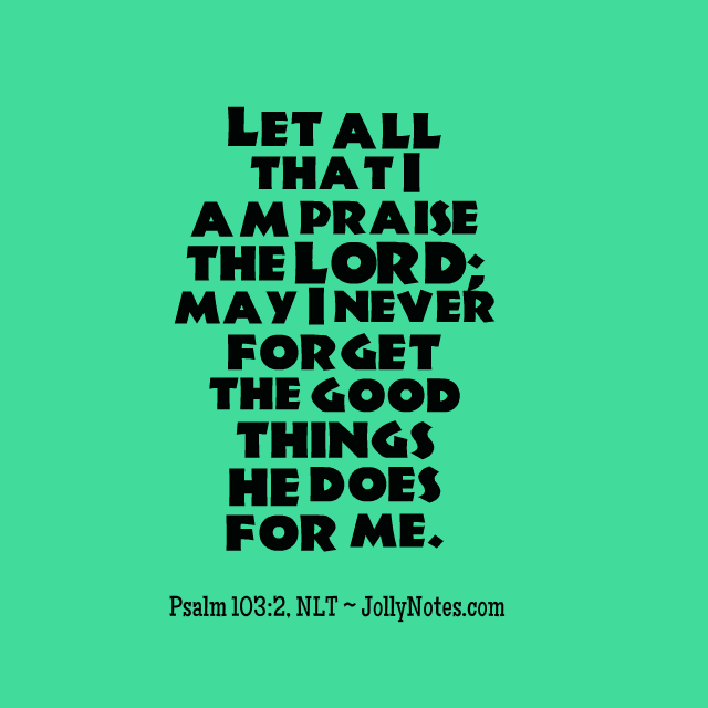 Let all that I am praise the Lord 7 Inspiring Scriptures of Praise to