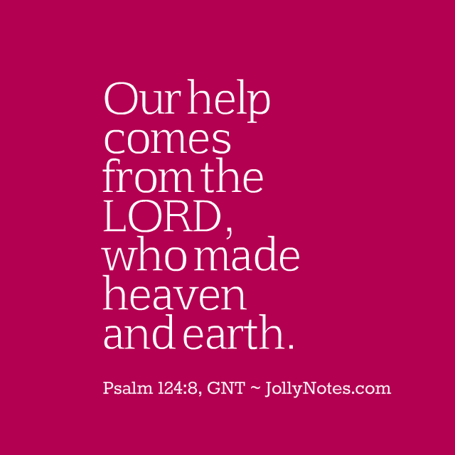 My Help Comes From The Lord. My Help Comes From God. Our Help Comes