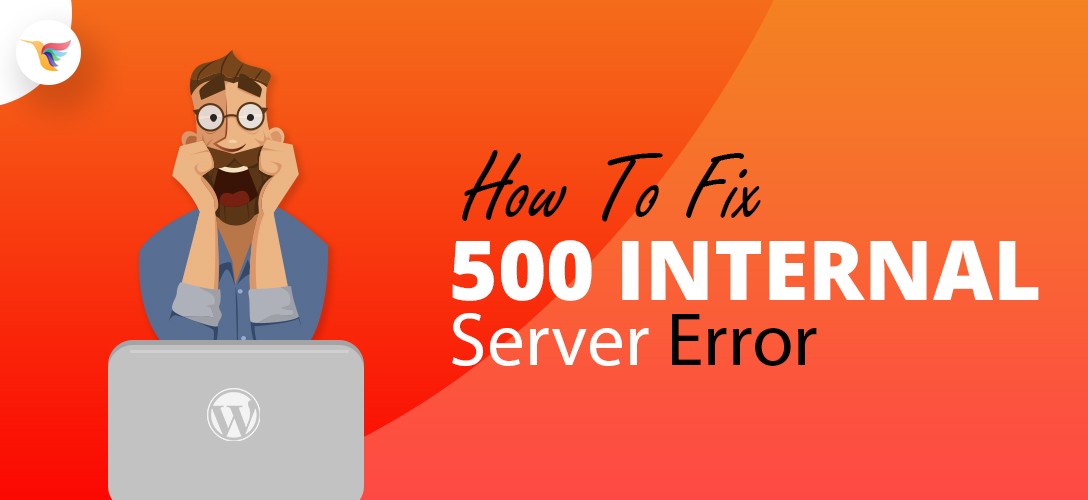 How To Fix 500 Internal Server Error in WordPress Quickly?