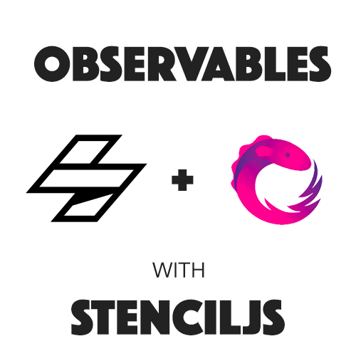 Using RxJS Observables with StencilJS and Ionic