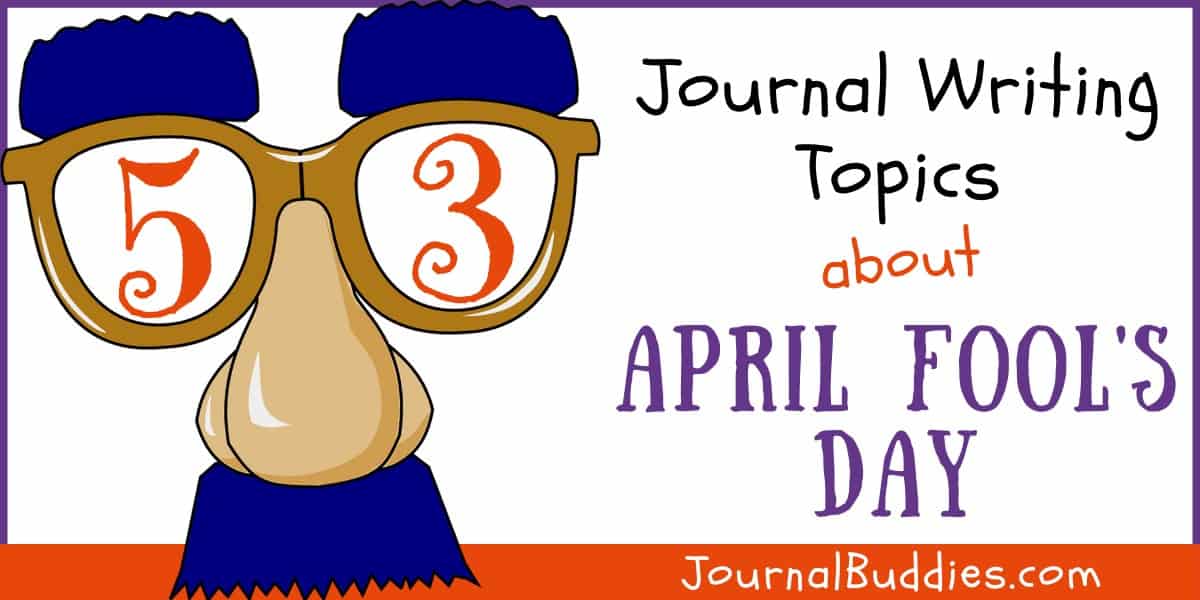 53 Journal Writing Topics about April Fool's Day