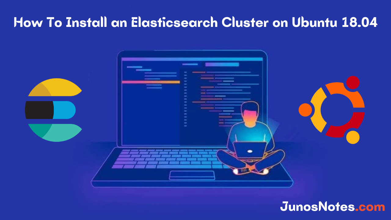 How To Install an Elasticsearch Cluster on Ubuntu 18.04 Junos Notes