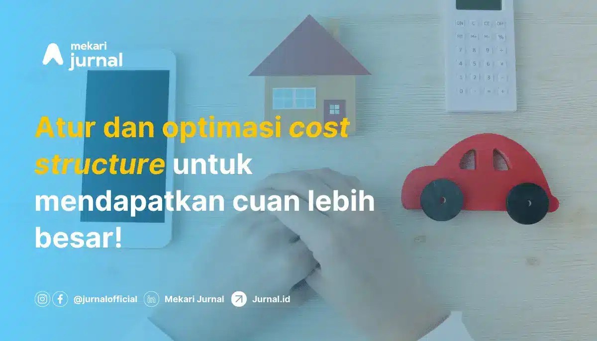 Cost Structure Definisi, Jenis, Contoh, dan Elemen