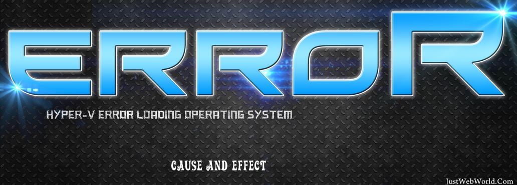 Hyper V Error Loading Operating System Cause And Effect Hyper V Error Loading Operating System Cause And Effect
