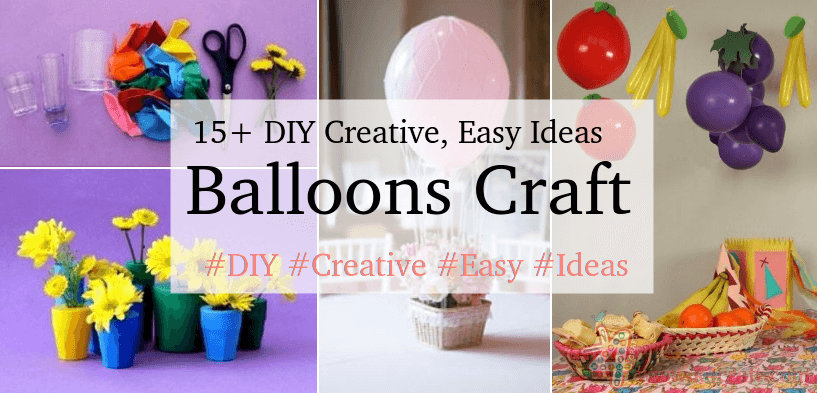 20+ Amazing Crafts Using Balloons - Fun Projects - K4 Craft