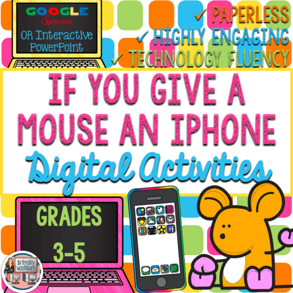 If you Give a Mouse an iPhone Digital Companion Activities Grades 35