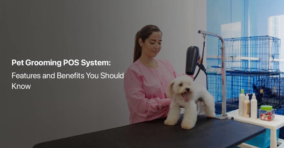 Pet Grooming POS System Features and Benefits