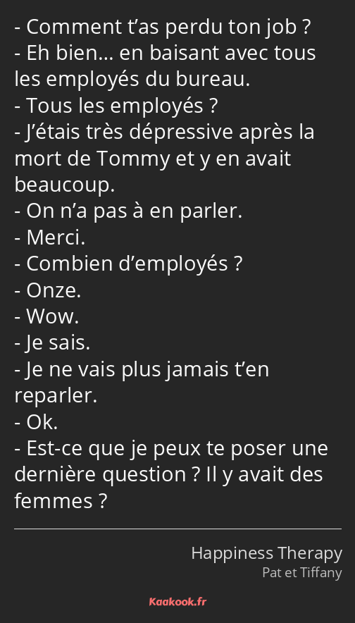 Citation « Comment t’as perdu ton job ? Eh bien… en… » Kaakook