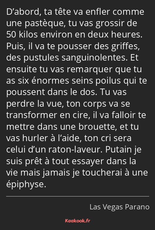 Citation « D’abord, ta tête va enfler comme une pastèque… » Kaakook