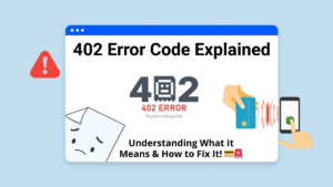 How to Fix 402 Error (Payment Required) – Complete Guide to HTTP 402