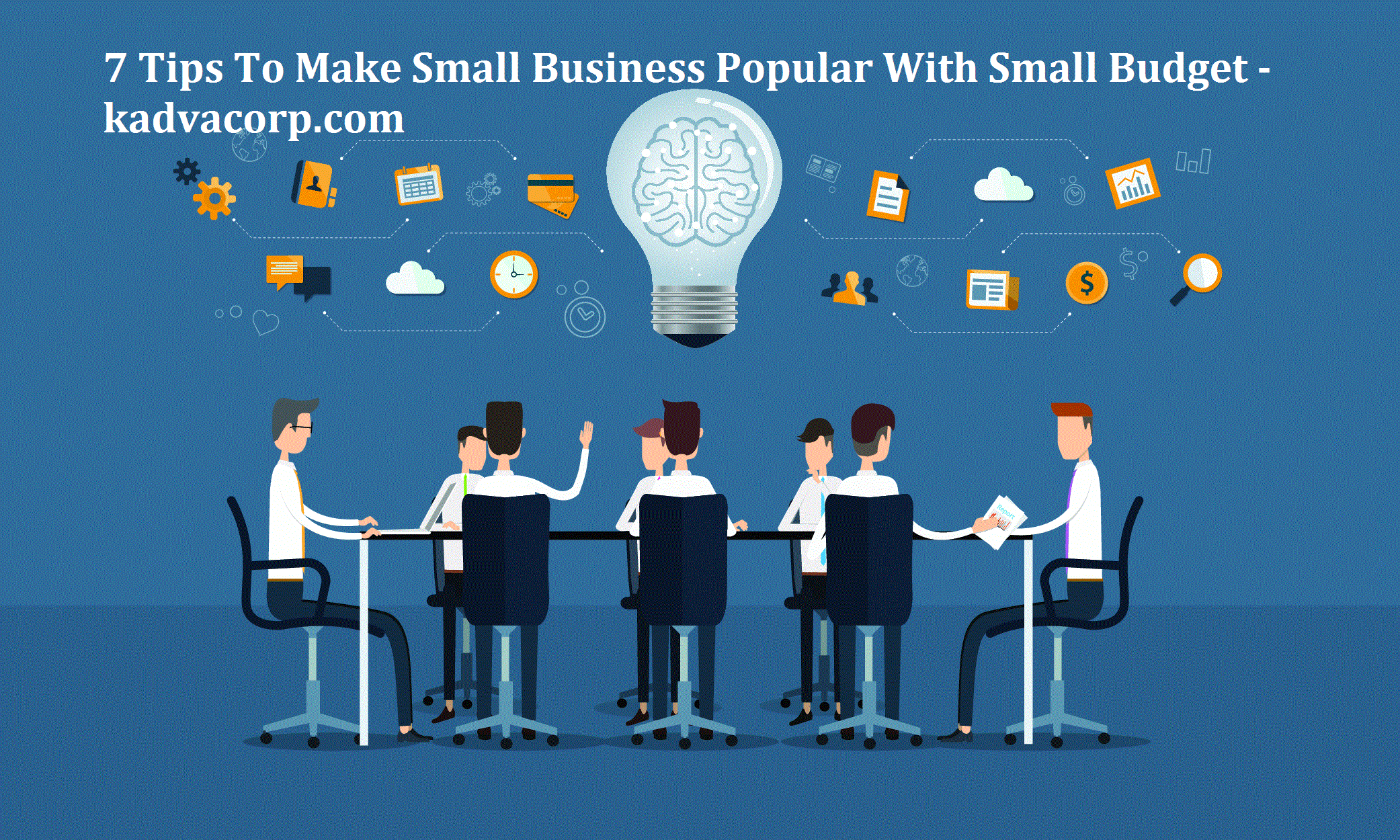 7 Tips To Make Small Business Popular With Small Budget Kadva Corp