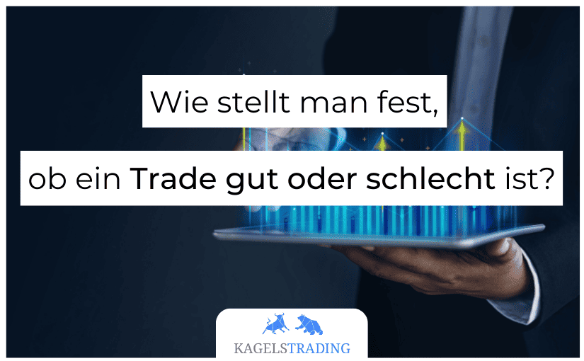 Wie stellt man fest, ob ein Trade gut oder schlecht ist? (2022