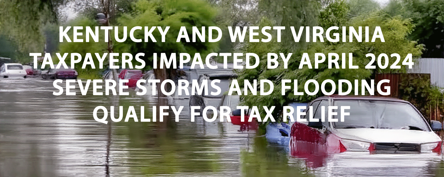 Kentucky And West Virginia taxpayers impacted by April 2024 severe