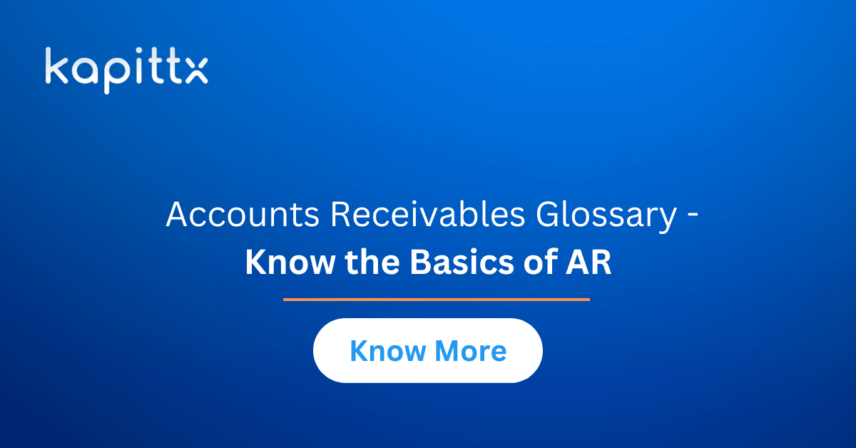 Accounts Receivables Glossary Know the Basics of AR kapittx