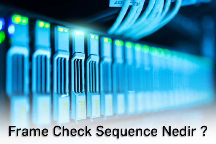 Frame Check Sequence Nedir? Karel