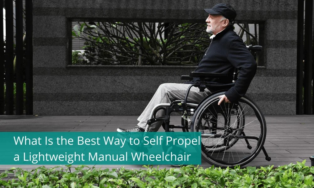 What Is the Best Way to Self Propel a Lightweight Manual Wheelchair