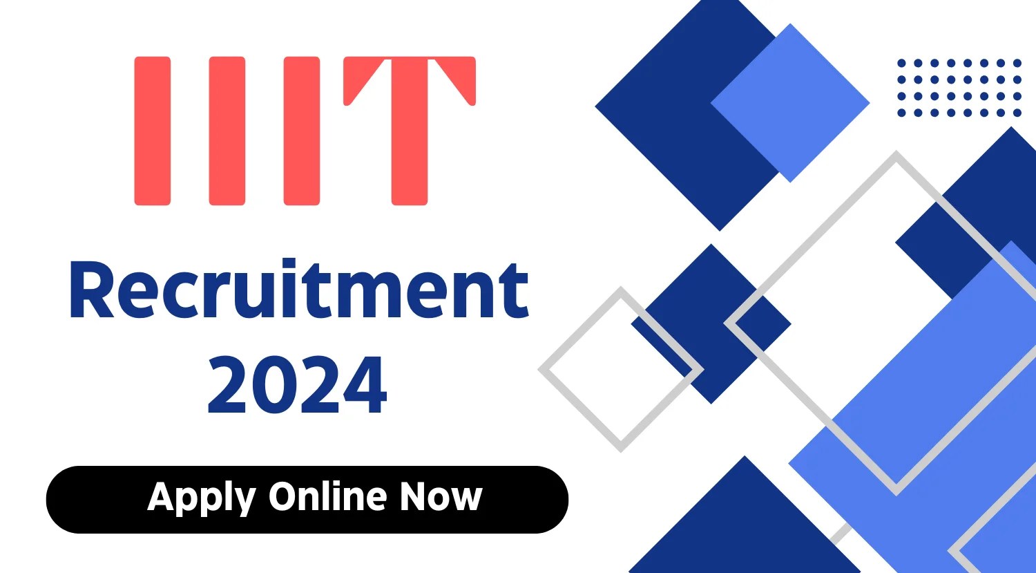 IIIT Recruitment 2024 Notification Out, Apply Online