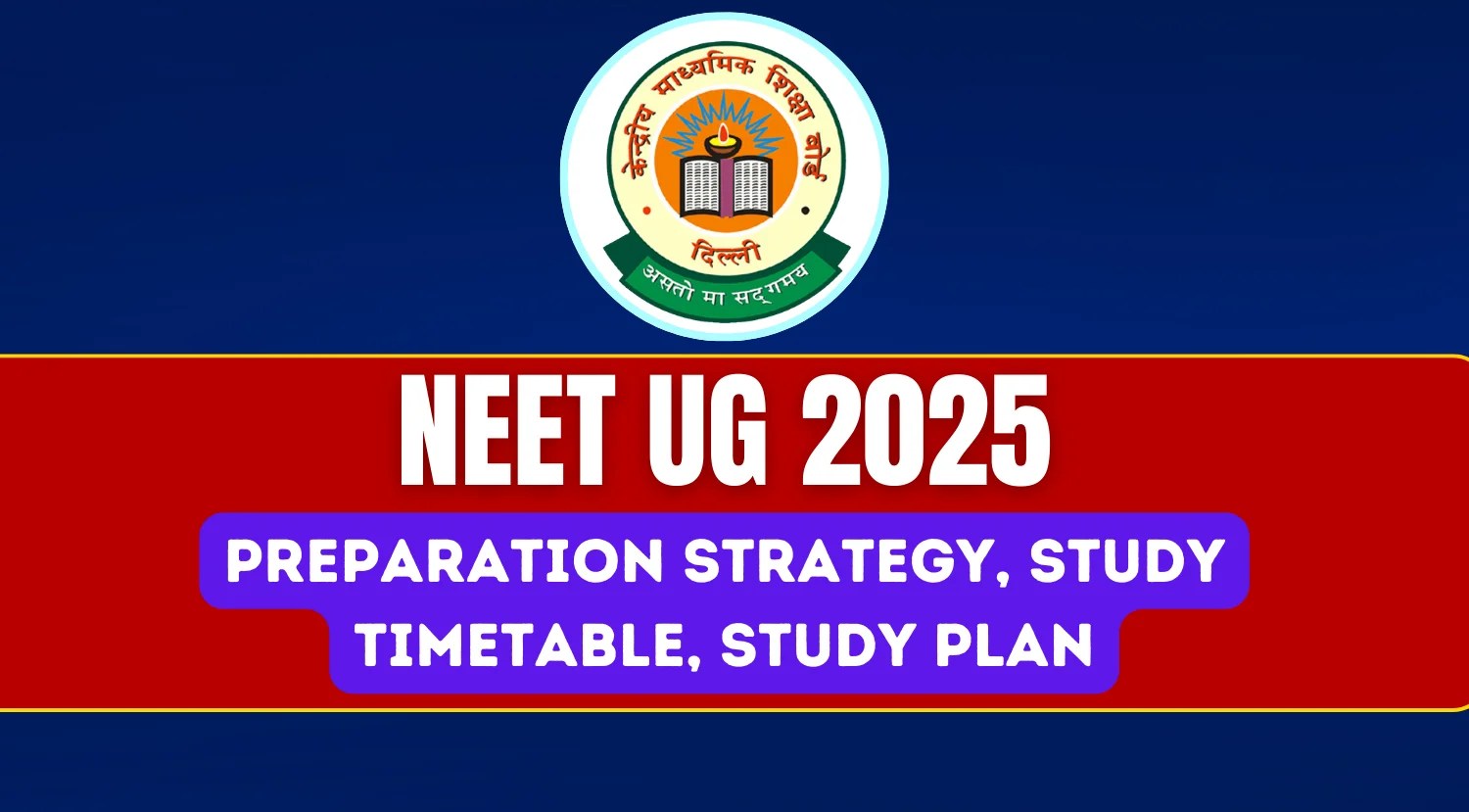 NEET 2025 Preparation Strategy, Timetable, Study Plan