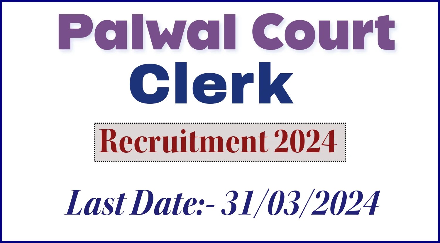 Palwal Court Clerk Recruitment 2024 Check Details Now