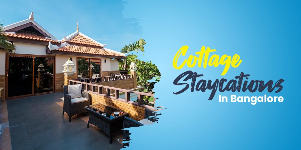 Cottage Staycations In and Near Bangalore