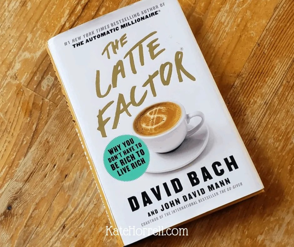 You're Richer Than You Think A Review of David Bach's The Latte Factor