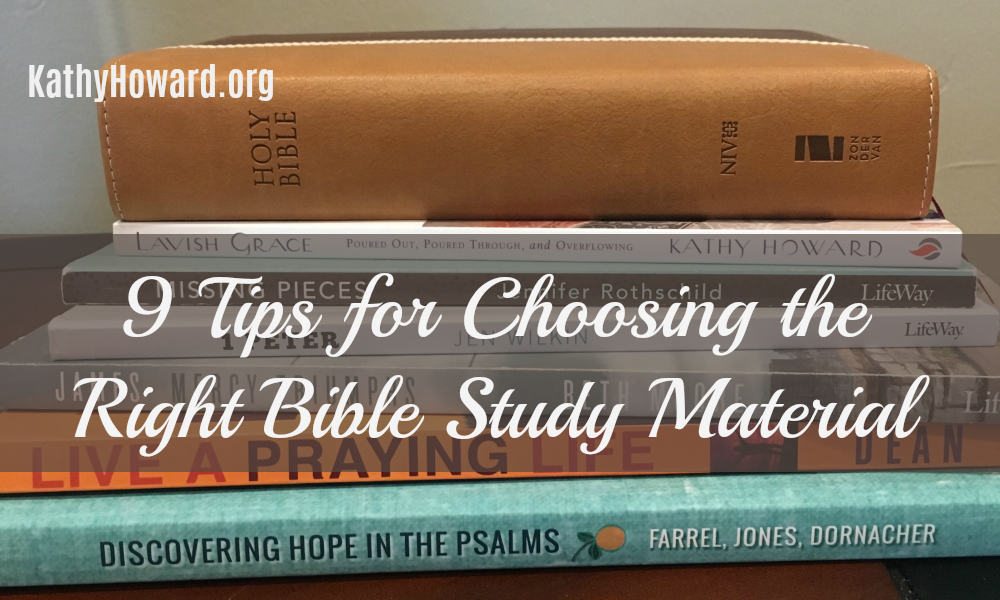 9 Tips to Help You Choose the Right Bible Study Material Kathy Howard