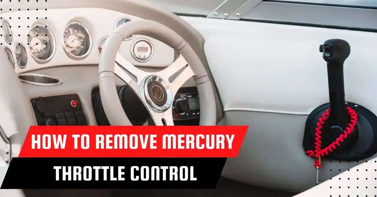How to Remove Mercury Throttle Control StepbyStep Instructions