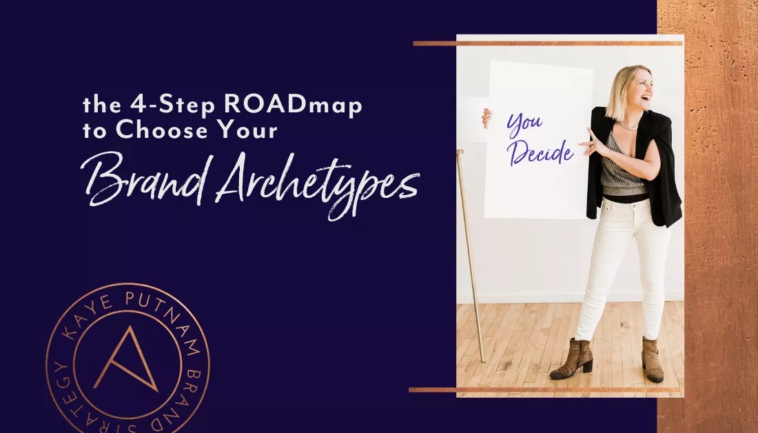 The 4 Step ROADmap to Choose Your Brand Archetypes Kaye Putnam