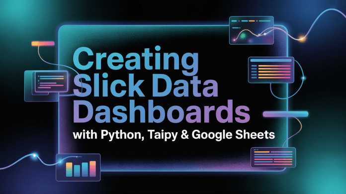 Creating Slick Knowledge Dashboards with Python, Taipy & Google Sheets
