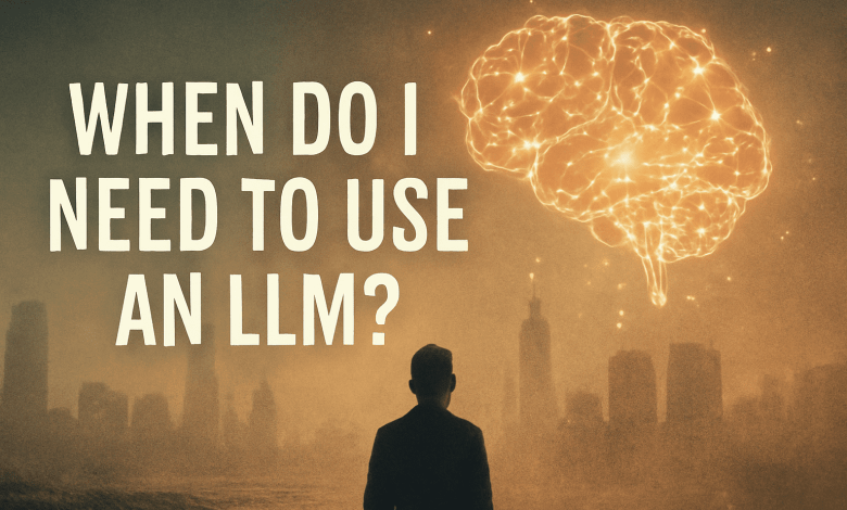 When do I need to use the llm? When do I need to use the llm?