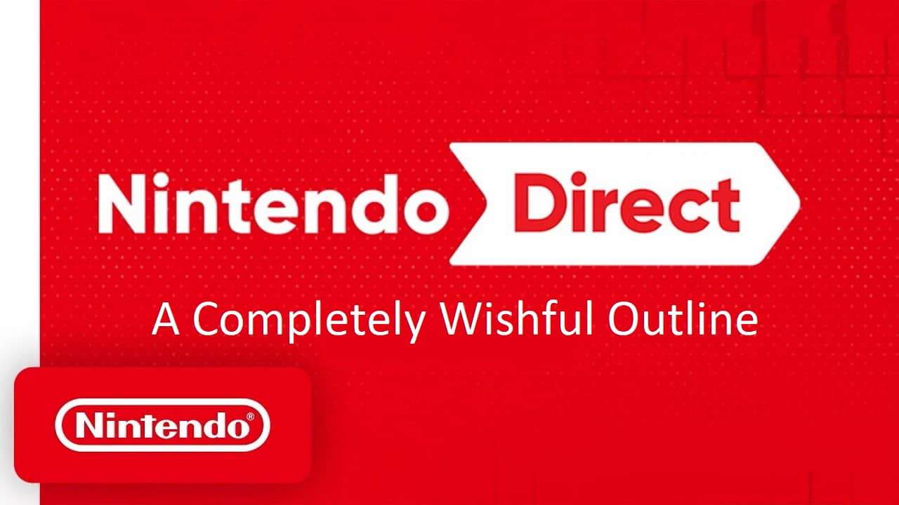 A Completely Wishful Outline For The Next Nintendo Direct KeenGamer
