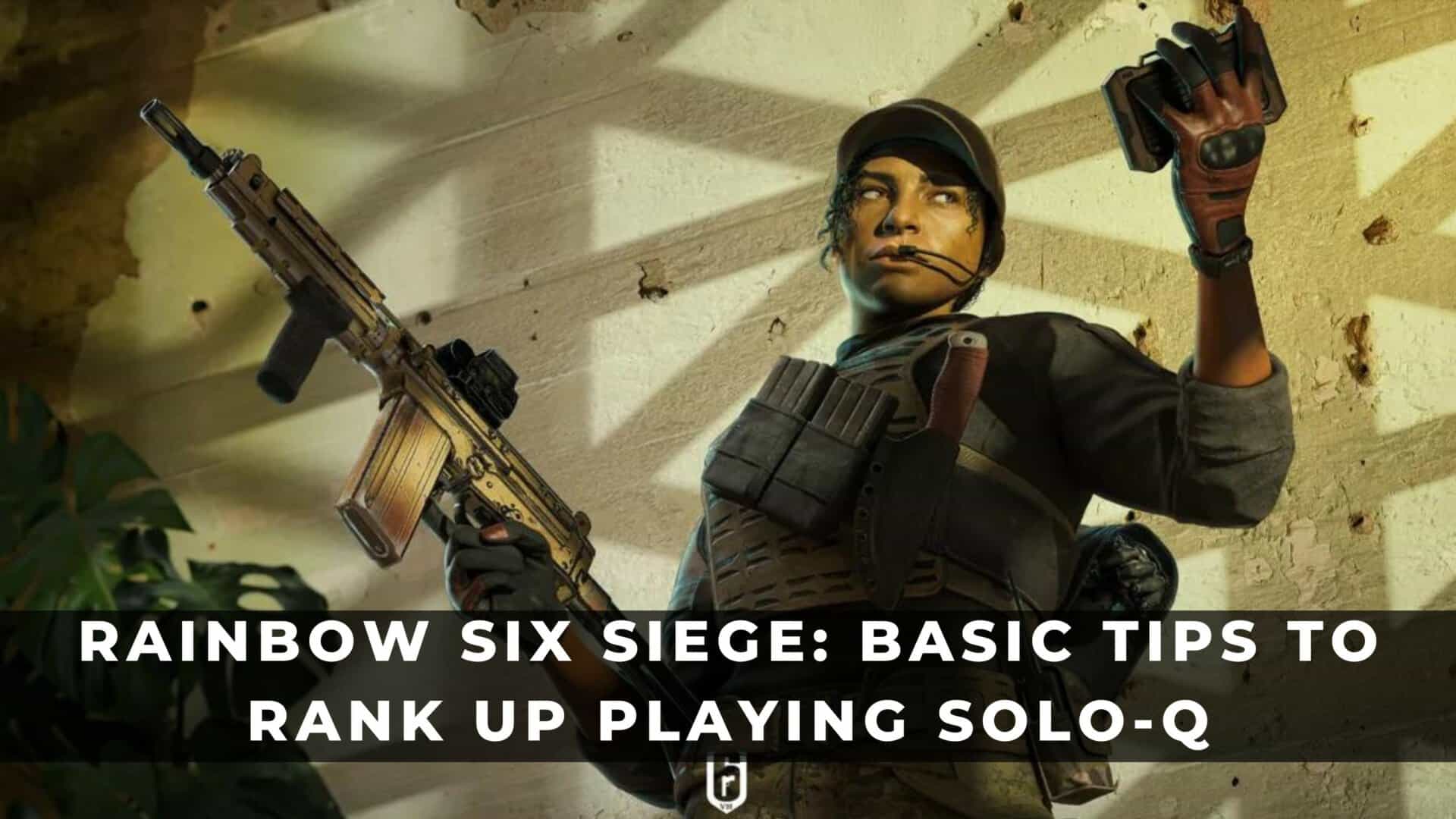 Rainbow Six Siege Basic Tips to Rank Up Playing SoloQ KeenGamer