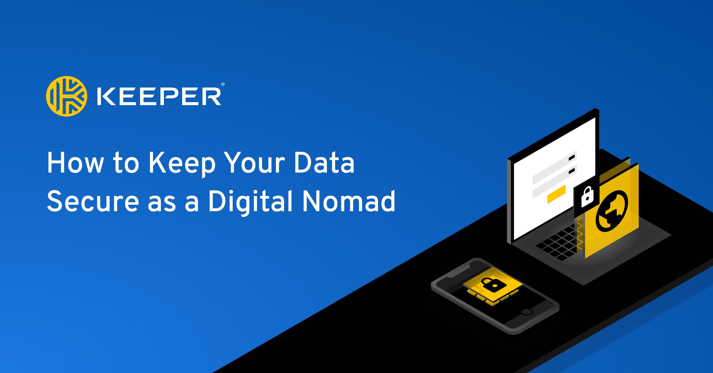 7 Ways You Can Keep Your Data Secure as a Digital Nomad