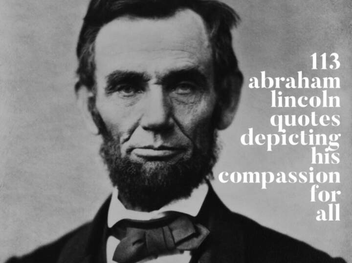 113 Abraham Lincoln Quotes Depicting His Compassion For All