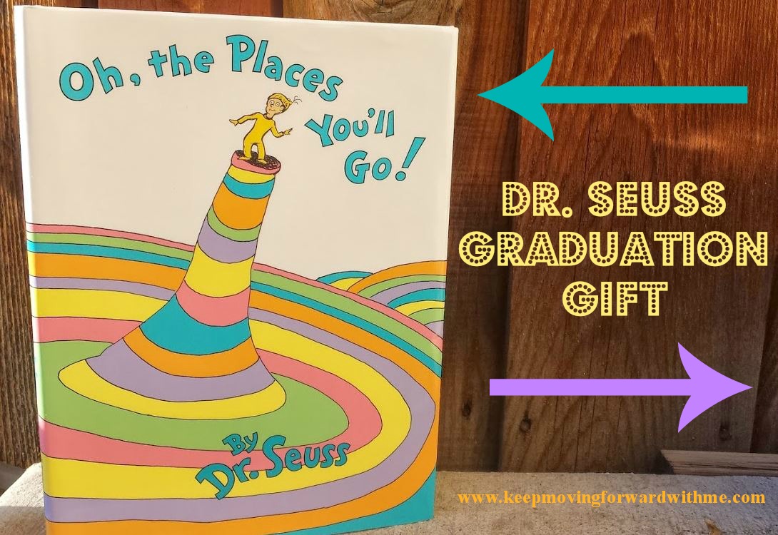 Dr. Seuss Graduation Gift KeepMovingForwardWithMe