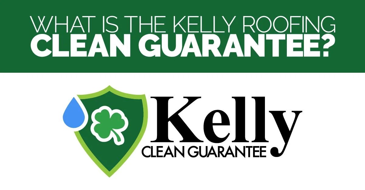 What Is The Kelly Roofing Clean Guarantee?