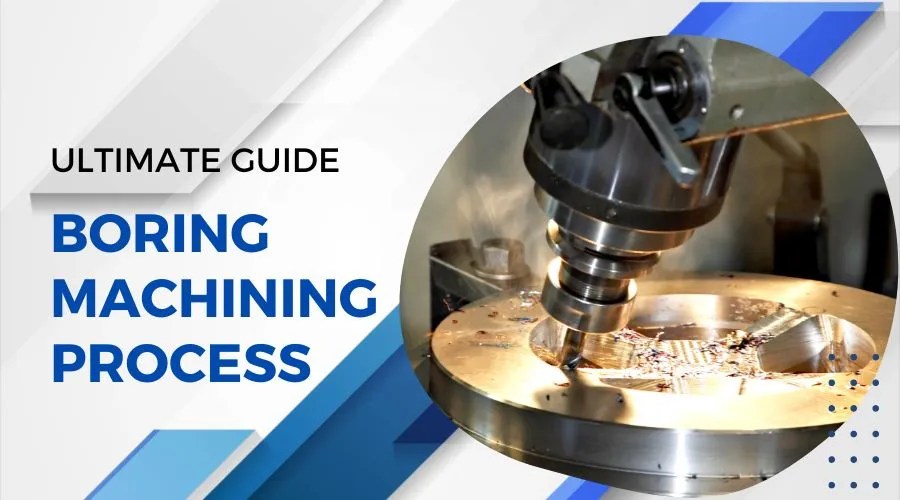 Boring a Hole; Boring Machining; Boring Manufacturing; Boring in Machining; Boring Process