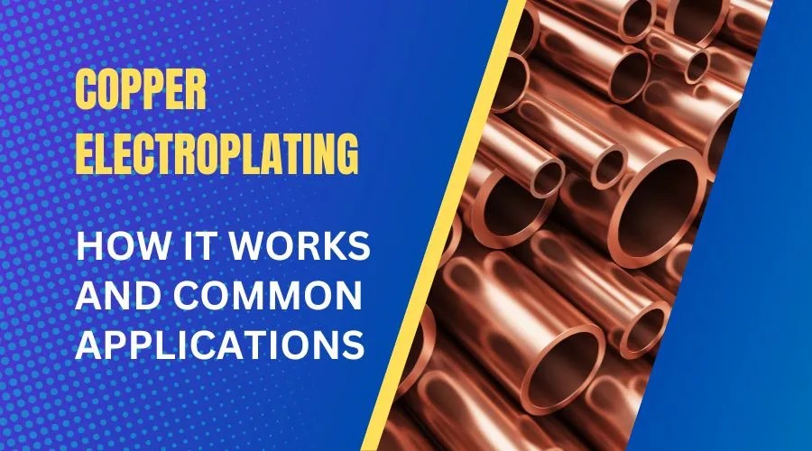 Copper Electroplating How It Works and Its Common Applications Kemal