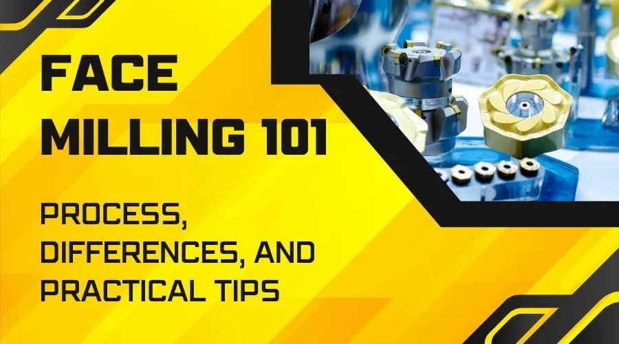 Face Milling 101 Process, Differences, And Practical Tips Kemal
