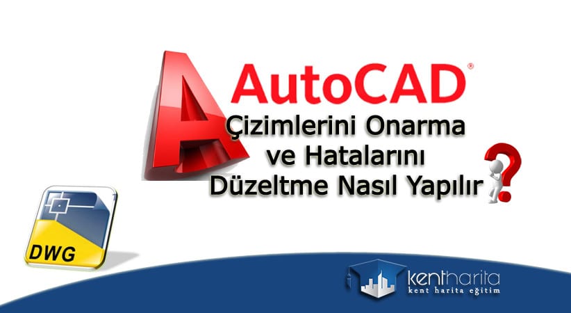 Autocad çizimlerini düzeltmek Kent Harita Eğitim