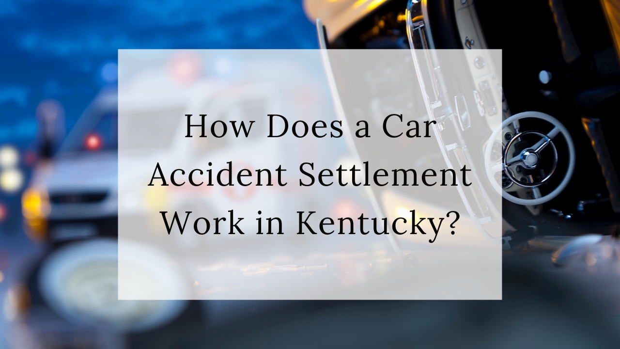 How Does a Car Accident Settlement Work in Kentucky?