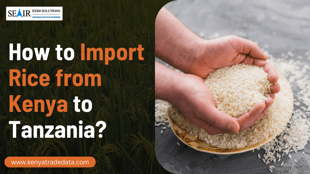 How to Import Rice from Kenya to Tanzania