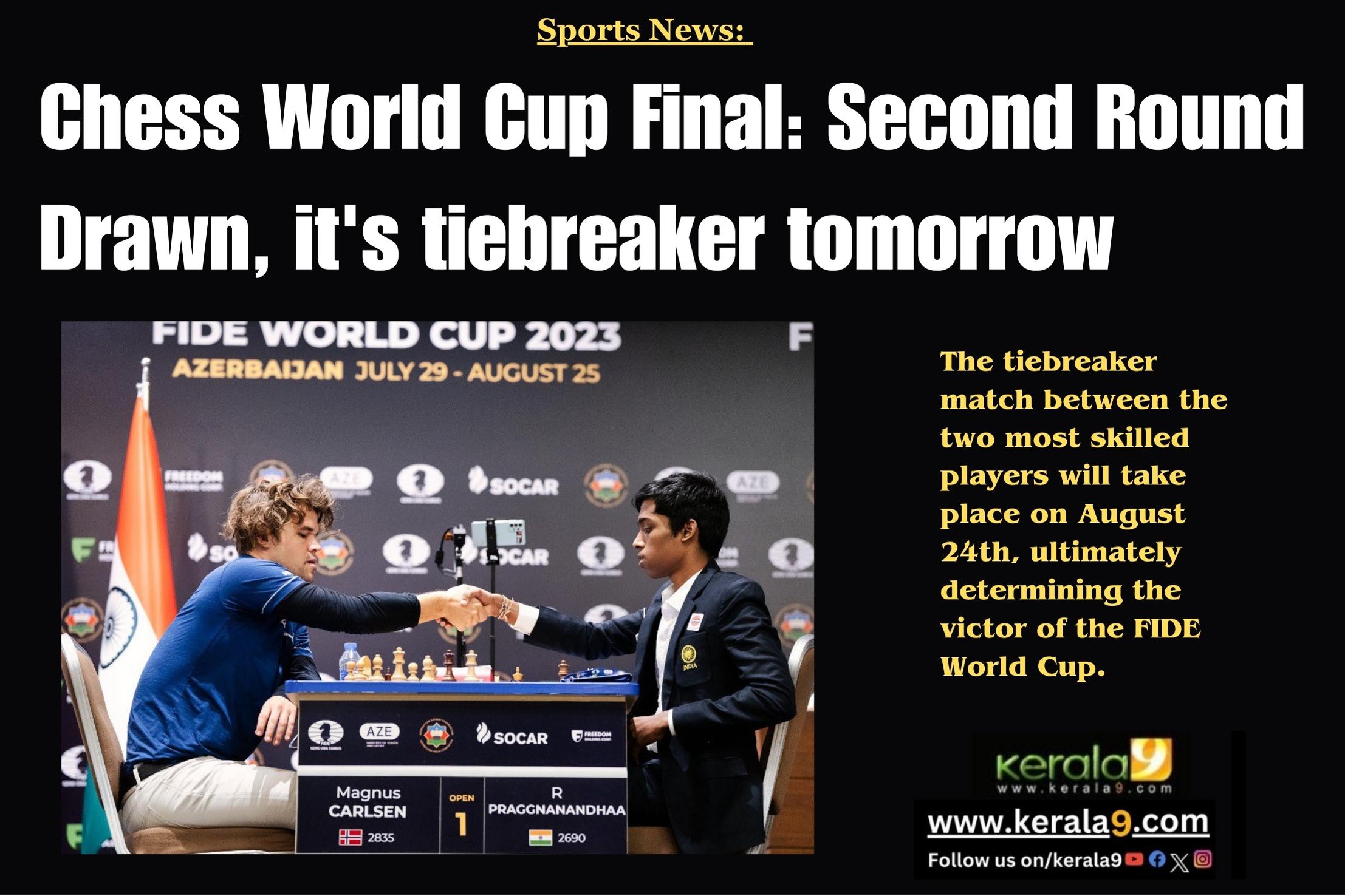 Add Chess World Cup Final Updates Second Round Drawn, It's Tiebreaker