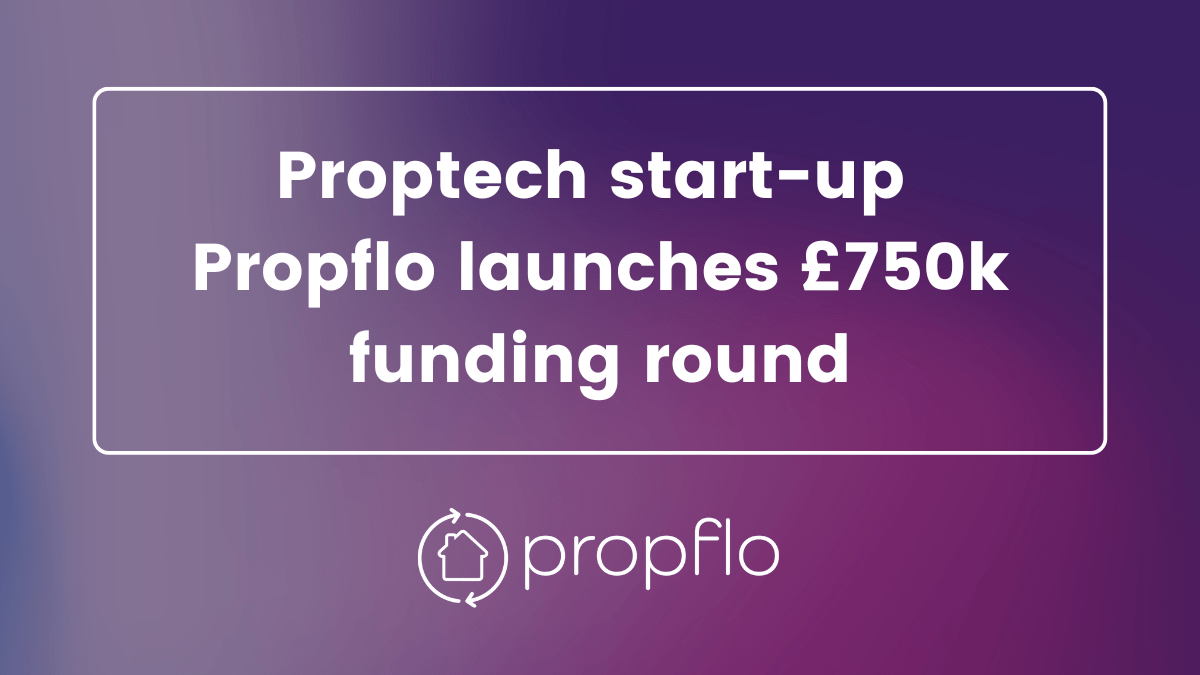 Proptech startup Propflo launches £750k funding round Kerfuffle