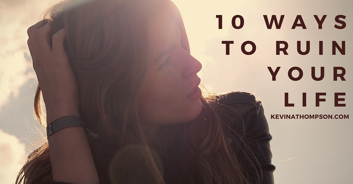 10 Ways to Ruin Your Life Kevin A. Thompson(03)