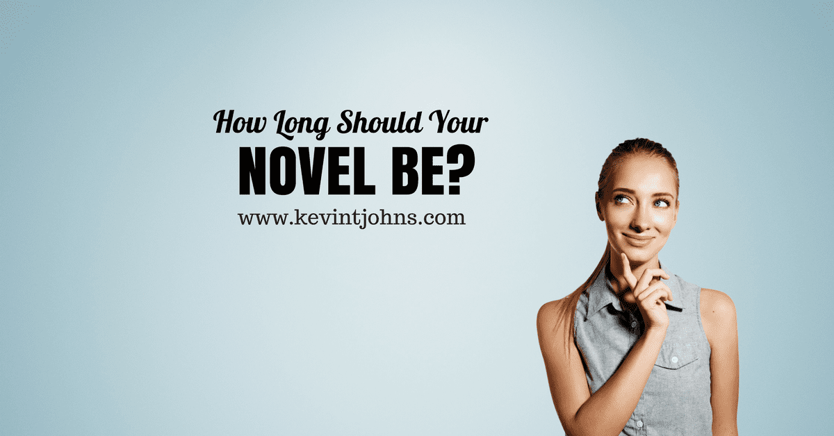 Do You Know How Long Your Novel Should Be? — Kevin T. Johns, writing coach