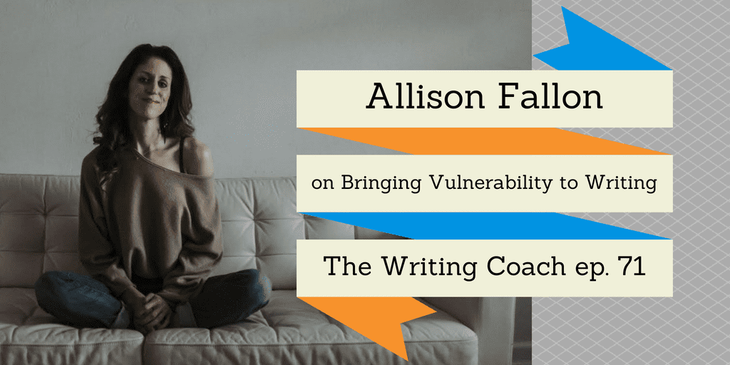 Allison Fallon on Bringing Vulnerability to Writing The Writing